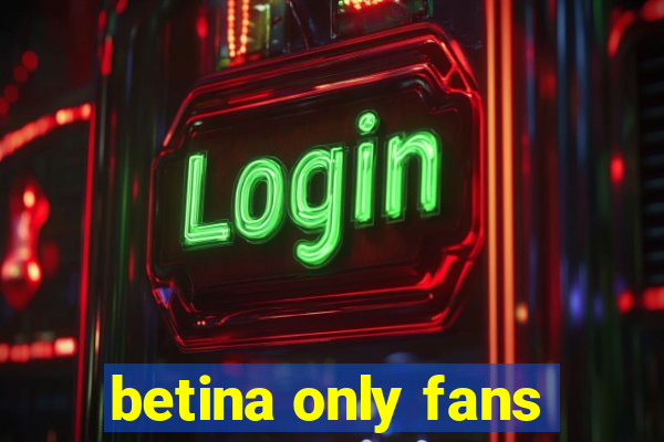 betina only fans